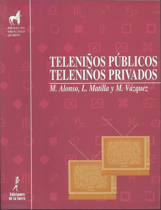 TELENIÑOS PÚBLICOS, TELENIÑOS PRIVADOS | 9788479601317 | ALONSO, M. / MATILLA, L. / VÁZQUEZ, M.