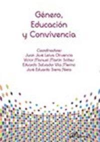 GÉNERO, EDUCACIÓN Y CONVIVENCIA. | 9788490854464 | LEIVA OLIVENCIA, JUAN JOSÉ / MARTÍN SOLBES, VÍCTOR MANUEL / SIERRA NIETO, JOSÉ EDUARDO / VILA MERINO