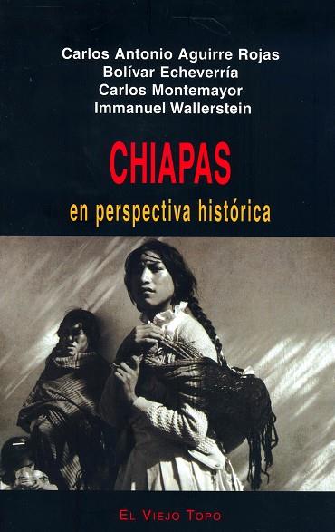 CHIAPAS | 9788495776044 | AGUIRRE ROJAS, CARLOS ANTONIO / ECHEVARRÍA, BOLÍVAR / MONTEMAYOR, CARLOS / WALLERSTEIN, IMMANUEL