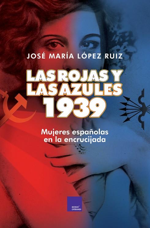 ROJAS Y LAS AZULES, LAS. 1939 | 9788418016035 | LOPEZ RUIZ, JOSE MARIA