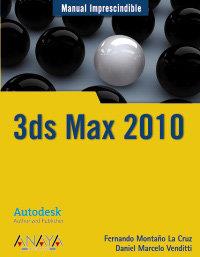 3DS MAX 2010 : MANUAL IMPRESCINDIBLE | 9788441526921 | MONTAÑO, FERNANDO