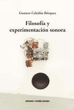 FILOSOFIA Y EXPERIMENTACION SONORA | 9789566203100 | CELEDON BORQUEZ, GUSTAVO