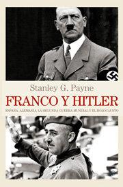 FRANCO Y HITLER : ESPAÑA, ALEMANIA, LA SEGUNDA GUERRA MUNDIAL Y EL HOLOCAUSTO | 9788497347099 | PAYNE, STANLEY G.