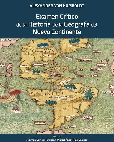 ALEXANDER VON HUMBOLDT. EXAMEN CRÍTICO DE LA HISTORIA DE LA GEOGRAFÍA DEL NUEVO | 9788497443463 | GÓMEZ REDONDO, JOSEFINA / PUIG SAMPER, MIGUEL ÁNGEL