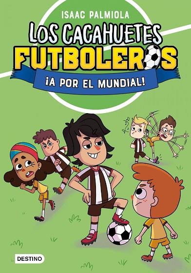 CACAHUETES FUTBOLEROS 04, LOS. ¡A POR EL MUNDIAL! NUEVA PRESENTACIÓN | 9788408289111 | PALMIOLA, ISAAC