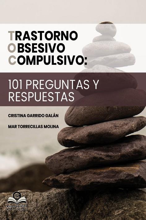 TRASTORNO OBSESIVO COMPULSIVO 101 PREGUNTAS Y RESPUESTAS | 9788418691409 | GARRIDO GALAN CRISTINA / TORRECILLAS MOLINA, MAR