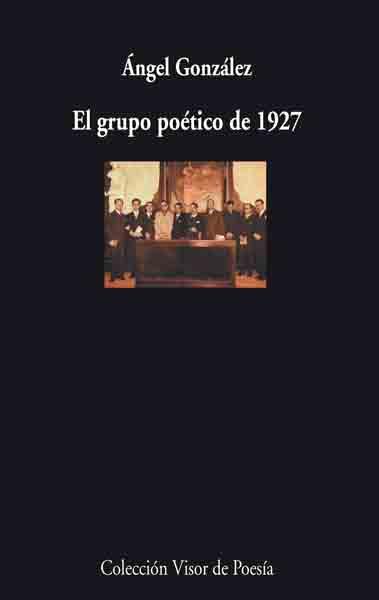 GRUPO POÉTICO DE 1927, EL | 9788475225760 | GONZÁLEZ, ÁNGEL