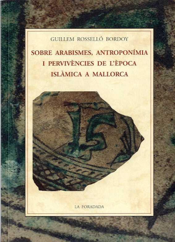 SOBRE ARABISMES, ANTROPONÍMIA I PERVIVÈNCIES | 9788497161039 | ROSSELLÓ BORDOY, GUILLEM