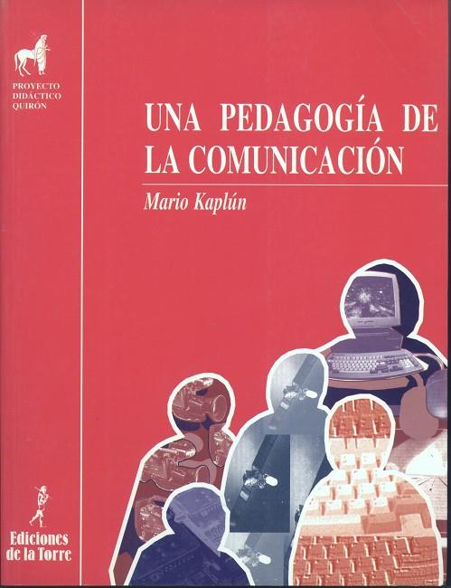 PEDAGOGÍA DE LA COMUNICACIÓN, UNA | 9788479601850 | KAPLÚN, MARIO