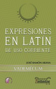 EXPRESIONES EN LATÍN DE USO CORRIENTE | 9788415495598 | ARANA MARCOS, JOSÉ RAMÓN