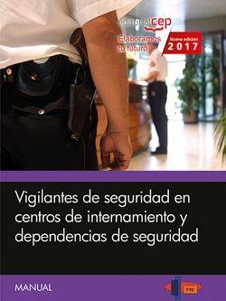 MANUAL. VIGILANTES DE SEGURIDAD EN CENTROS DE INTERNAMIENTO Y DEPENDENCIAS DE SEGURIDAD | 9788468176642 | FORMACIÓN Y ESPECIALIZACIÓN EN SEGURIDAD (FYES)