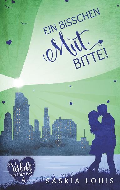 EIN BISSCHEN MUT, BITTE!   (VERLIEBT IN EDEN BAY 4) (CHICK-LIT;LIEBESROMAN) | 9783750462236 | LOUIS, SASKIA