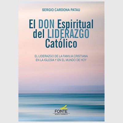 DON ESPIRITUAL DEL LIDERAZGO CATOLICO, EL | 9788418303838 | CARDONA PATAU, SERGIO