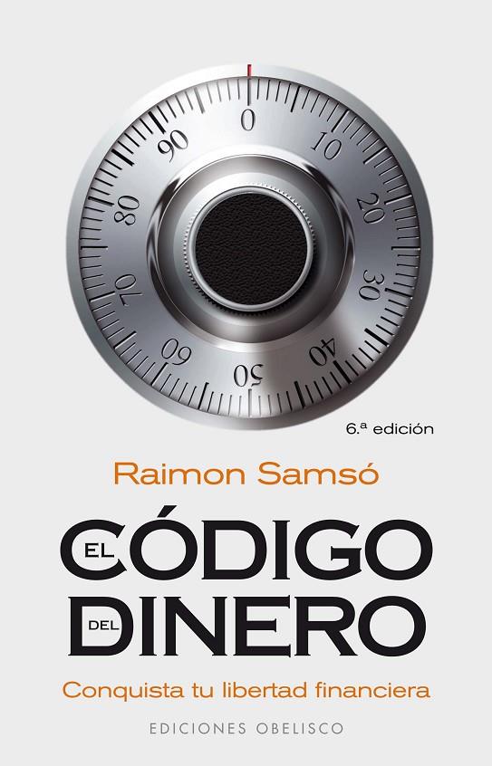 CÓDIGO DEL DINERO, EL : CONQUISTA TU LIBERTAD FINANCIERA | 9788497775762 | SAMSÓ, RAIMON