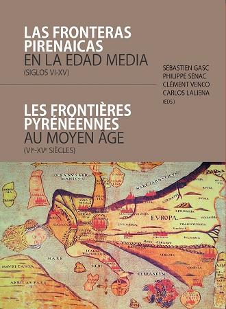 FRONTERAS PIRENAICAS EN LA EDAD MEDIA (SIGLOS VI-XV) = LES FRONTIÈRES PYRÉNÉENNES AU MOYEN ÂGE (VIE-XVE SIÈCLES), LAS | 9788417633158 | VARIOS AUTORES