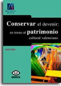 CONSERVAR EL DEVENIR: EN TORNO AL PATRIMONIO CULTURA VALENCIANO | 9788480214018 | FELIU FRANCH, JOAN