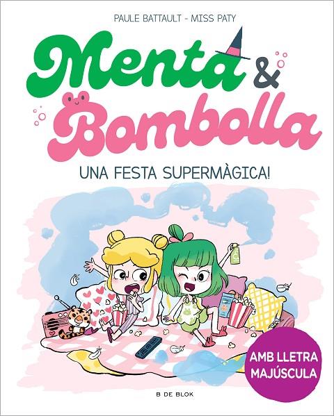 MENTA I BOMBOLLA 05. UNA FESTA SUPERMÀGICA! | 9788419522917 | BATTAULT, PAULE / MISS PATY