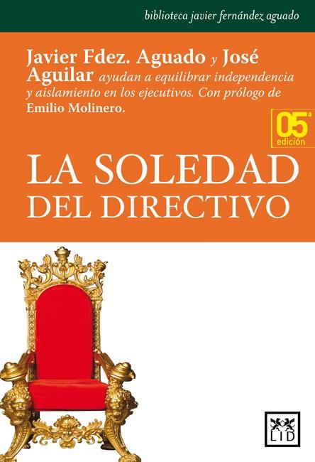 SOLEDAD DEL DIRECTIVO, LA | 9788483564196 | FERNÁNDEZ AGUADO, JAVIER / AGUILAR, JOSÉ