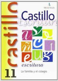 CASTILLO ESCRITURA 11 LA FAMILIA Y EL COLEGIO | 9788486545741