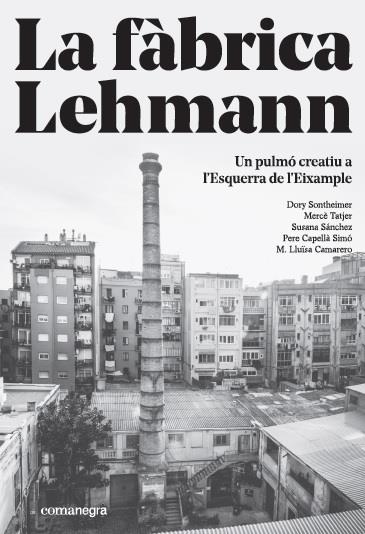 FÀBRICA LEHMANN, LA | 9788416605866 | SONTHEIMER, DORY / TATJER, MERCÈ / SÁNCHEZ, SUSANA / CAPELLÀ SIMO, PERE / CAMARERO, M. LLUÏSA