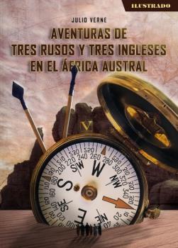 AVENTURAS DE TRES RUSOS Y TRES INGLESES EN EL ÁFRICA AUSTRAL | 9788413378336 | VERNE, JULIO