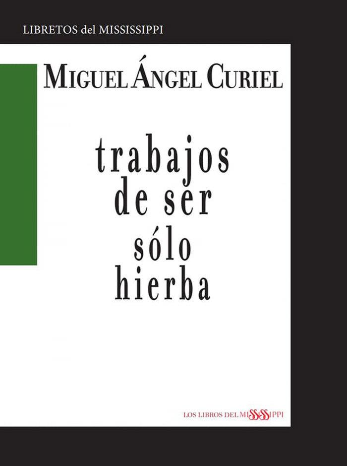 TRABAJOS DE SER SOLO HIERBA | 9788412280708 | CURIEL, MIGUEL ANGEL