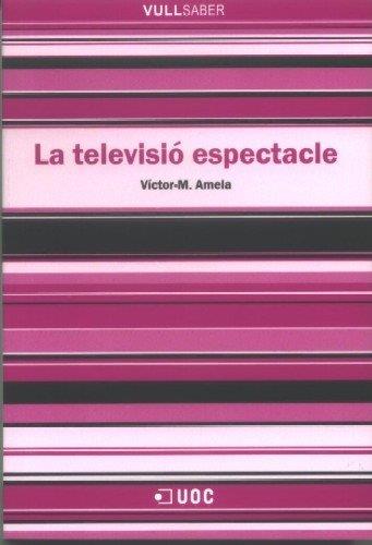 TELEVISIO ESPECTACLE, LA | 9788497887670 | AMELA, VÍCTOR-M.