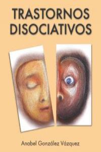 TRASTORNOS DISOCIATIVOS | 9788493464592 | GONZALEZ, ANABEL