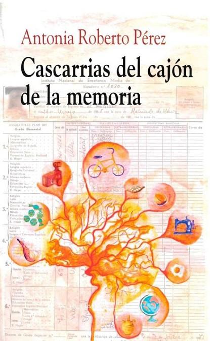 CASCARRIAS DEL CAJON DE LA MEMORIA | 9788412227598 | ROBERTO PÉREZ, ANTONIA