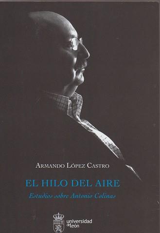 HILO DEL AIRE, EL : ESTUDIOS SOBRE ANTONIO COLINAS | 9788497738811 | LÓPEZ CASTRO, ARMANDO