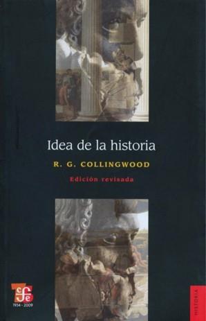 IDEA DE LA HISTORIA : EDICIÓN REVISADA QUE INCLUYE LAS CONFERENCIAS DE 1926-1928 | 9789681670795 | COLLINGWOOD, ROBIN GEORGE