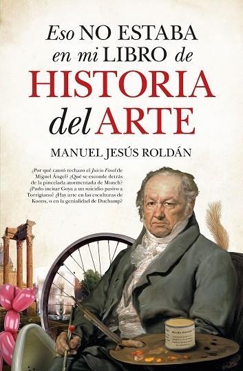 ESO NO ESTABA EN MI LIBRO DE HISTORIA DEL ARTE | 9788411317702 | ROLDÁN, MANUEL JESÚS