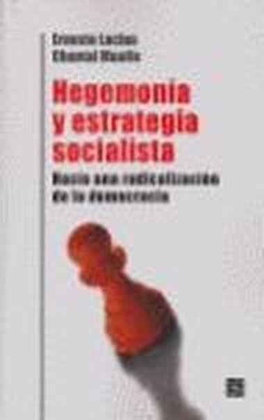 HEGEMONÍA Y ESTRATEGIA SOCIALISTA : HACIA UNA RADICALIZACIÓN DE LA DEMOCRACIA | 9789505575954 | LACLAU, ERNESTO / MOUFFE, CHANTAL