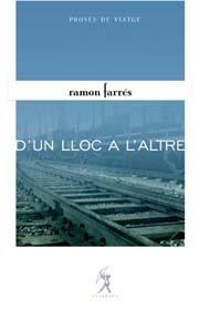 D'UN LLOC A L'ALTRE | 9788493416409 | FARRES, RAMON