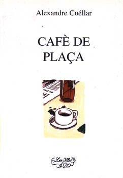 CAFE DE PLAÇA | 9788427301115 | CUELLAR, ALEXANDRE