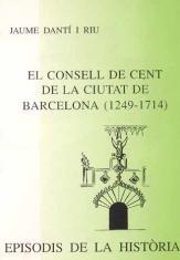 CONSELL DE CENT DE LA CIUTAT DE BARCELONA (1249-1714), EL | 9788423206506 | DANTI I RIU, JAUME