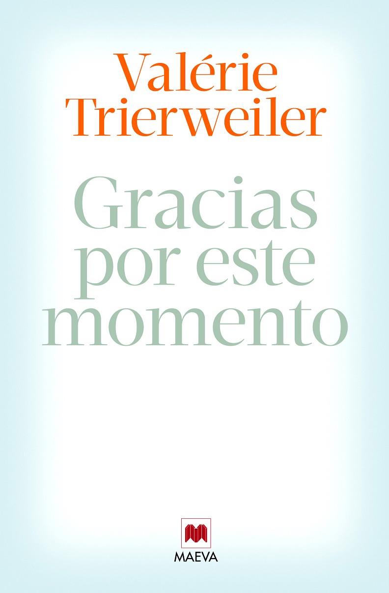 GRACIAS POR ESTE MOMENTO | 9788415893851 | TRIERWEILER, VALÉRIE