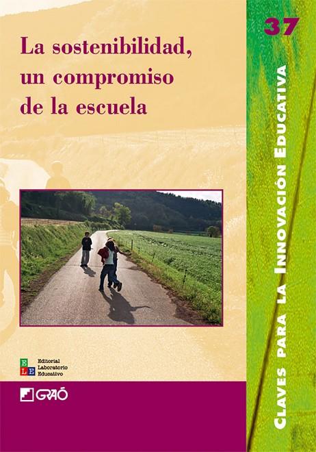 SOSTENIBILIDAD, UN COMPROMISO DE LA ESCUELA, LA | 9788478274499 | FRANQUESA CODINACH, TERESA / GIL PÉREZ, DANIEL / HERNÁNDEZ YEBRA, IRENE / MAÑAS MARTÍNEZ, ALFONSA / 