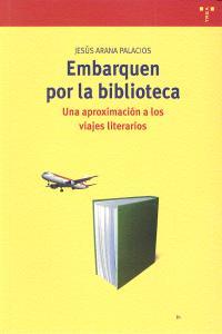 EMBARQUEN POR LA BIBLIOTECA | 9788497047203 | ARANA PALACIOS, JESÚS