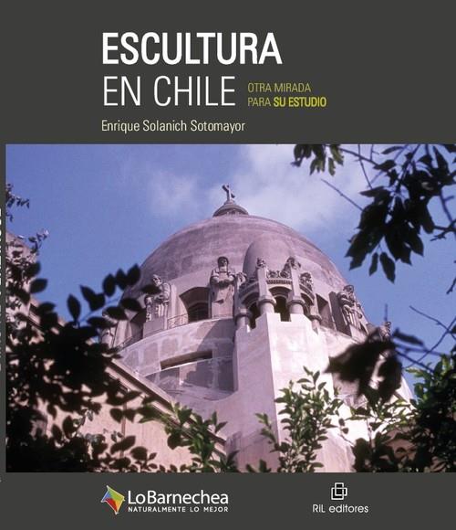 ESCULTURA EN CHILE : OTRA MIRADA PARA SU ESTUDIO | 9789560104540 | SOLANICH SOTOMAYOR, ENRIQUE