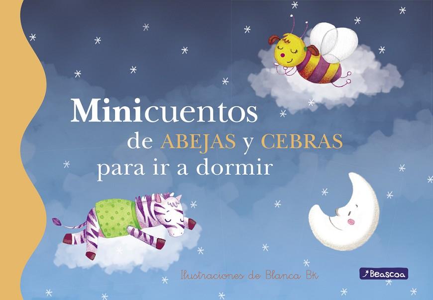 MINICUENTOS DE ABEJAS Y CEBRAS PARA IR A DORMIR | 9788448838478 | BK, BLANCA