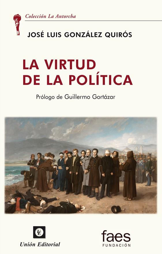 VIRTUD DE LA POLITICA, LA | 9788472098633 | GONZALEZ QUIEROS, JOSE LUIS