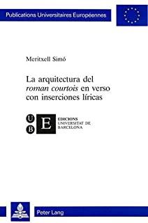 ARQUITECTURA DEL ROMAN COURTOIS EN VERSO CON INSERCIONES LÍRICAS, LA | 9783906762050 | SIMÓ, MERITXELL