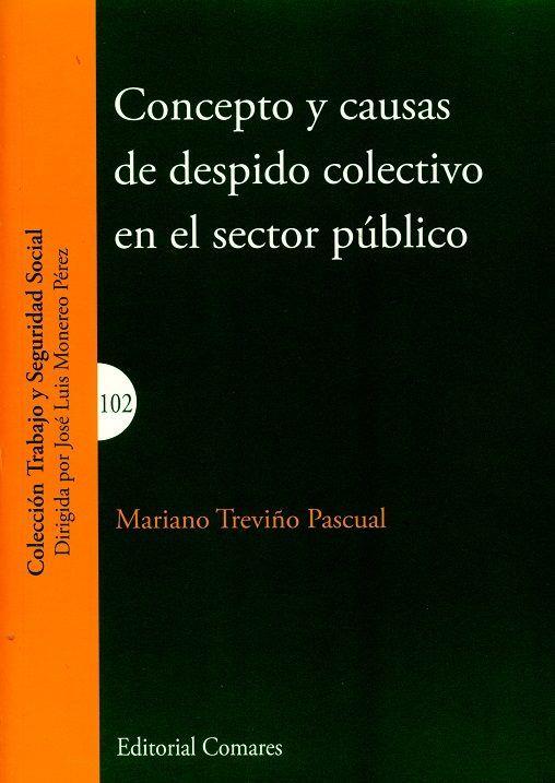 CONCEPTO Y CAUSAS DE DESPIDO COLECTIVO EN EL SECTOR PUBLICO | 9788490454749 | TREVIÑO PASCUAL, MARIANO