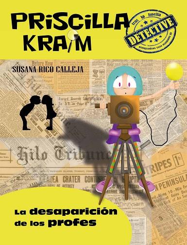 PRISCILLA KRAIM 08. LA DESAPARICIÓN DE LOS PROFES | 9788494684692 | RICO CALLEJA, SUSANA