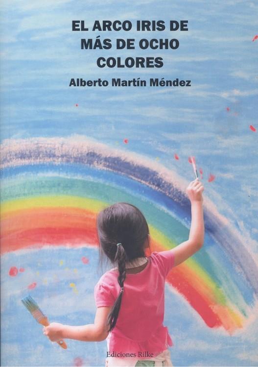 ARCO IRIS DE MÁS DE OCHO COLORES, EL | 9788418566424 | MARTÍN MÉNDEZ, ALBERTO