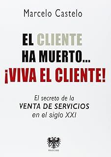 CLIENTE HA MUERTO...¡VIVA EL CLIENTE!, EL | 9788494257636 | CASTELO, MARCELO