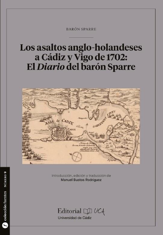ASALTOS ANGLO-HOLANDESES A CÁDIZ Y VIGO DE 1702, LOS : EL DIARIO DEL BARÓN SPARRE | 9788498288285 | BUSTOS RODRÍGUEZ, MANUEL