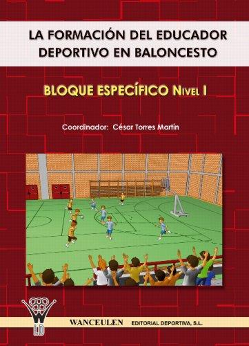 BALONCESTO : LA FORMACION EDUCADOR DEPORTIVO (BLOQUE ESPECÍFICO I) | 9788498231175 | TORRES MARTIN, CESAR