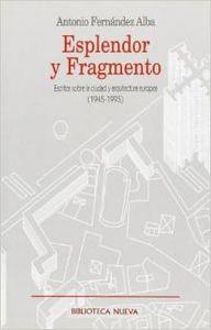 ESPLENDOR Y FRAGMENTO | 9788470304460 | FERNANDEZ ALBA, ANTONIO